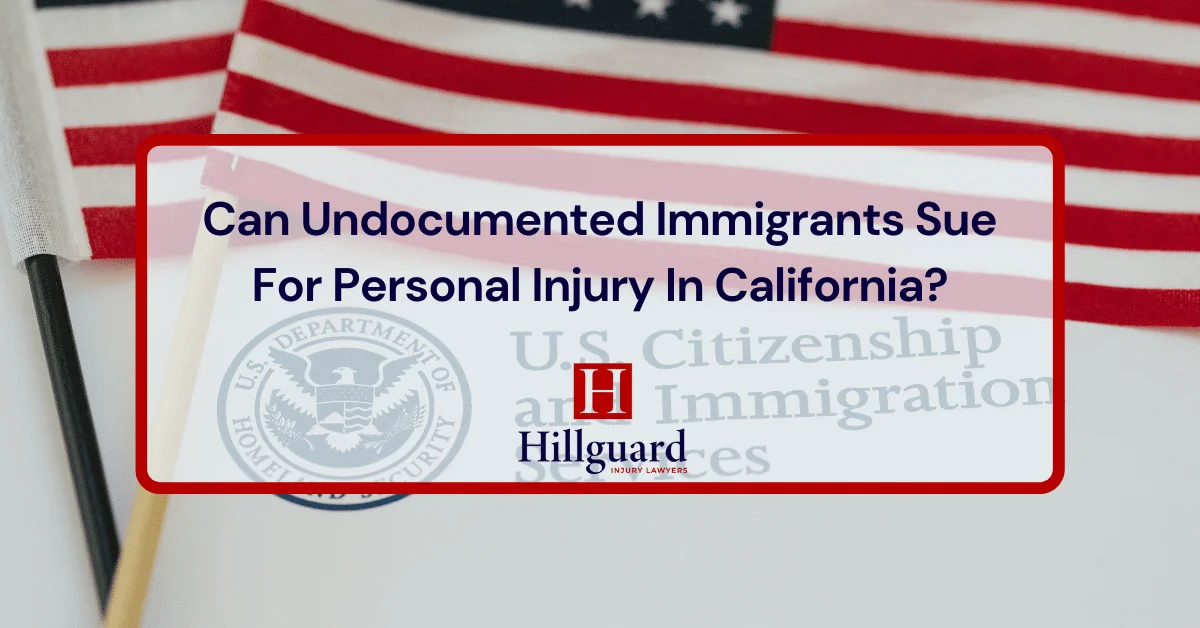 Can Undocumented Immigrants Sue For Personal Injury In California