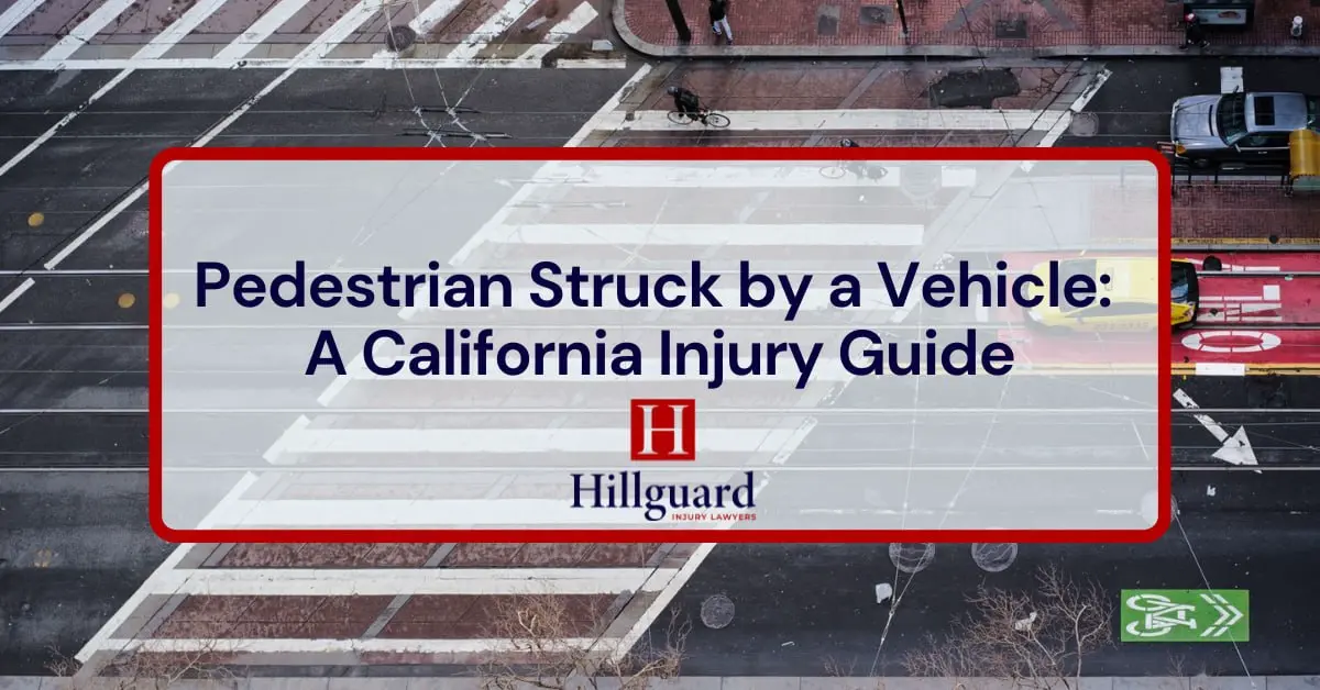 Pedestrian Struck by a Vehicle: A California Injury Guide