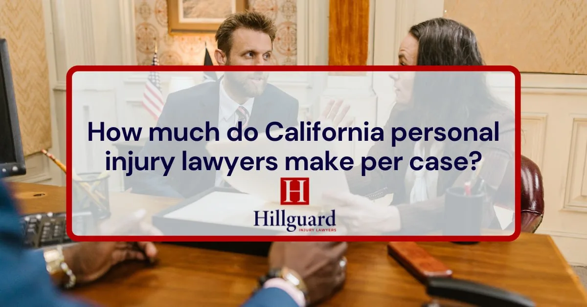 How Much Do California Personal Injury Lawyers Make Per Case? What to Expect