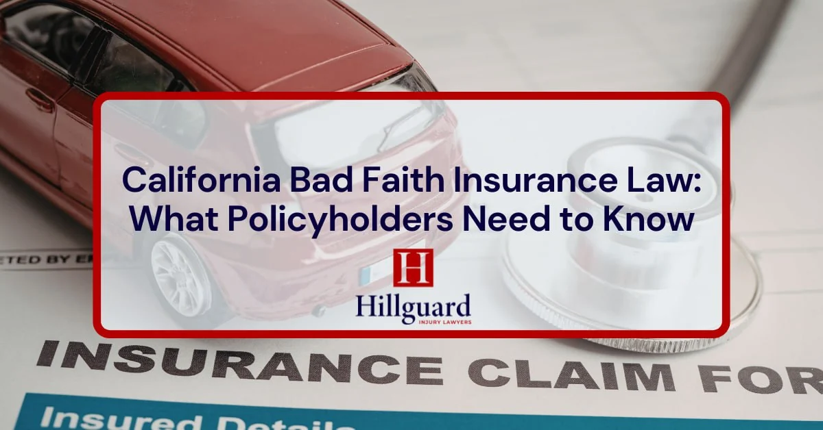 California Bad Faith Insurance Law: What Policyholders Need to Know