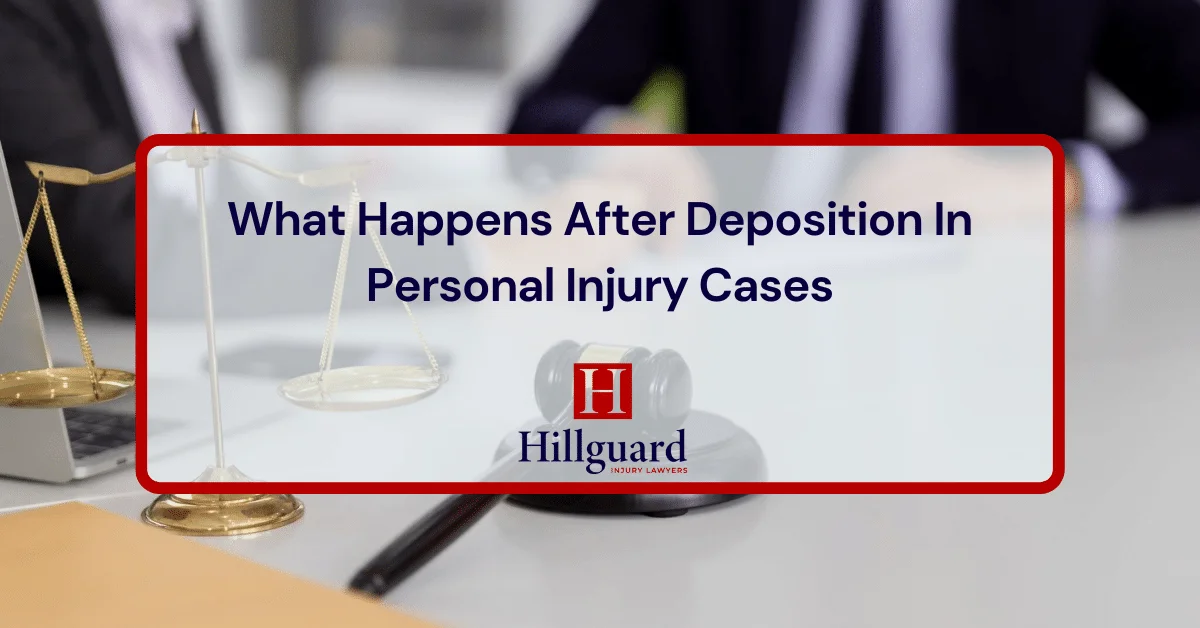 What Happens After Deposition In Personal Injury Cases