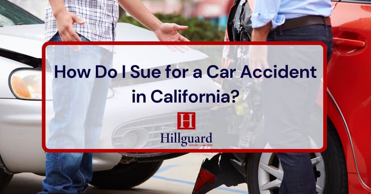How Do I Sue for a Car Accident in California?